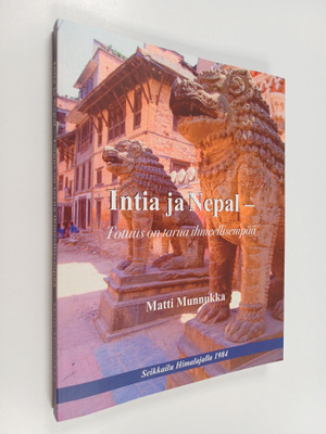 Matti Munnukka : Intia ja Nepal - totuus on tarua ihmeell...