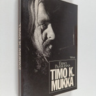Erno Paasilinna : Timo K. Mukka : Legenda jo eläessään - pikkukuva 1