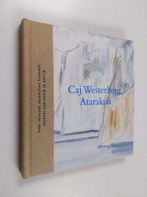 Caj Westerberg : Ataraksia : runoja