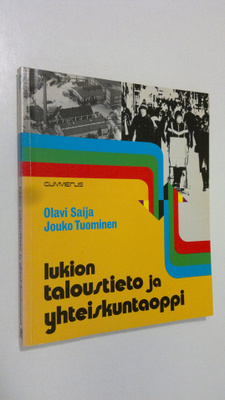 Olavi Saija : Lukion taloustieto ja yhteiskuntaoppi