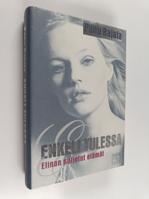 Panu Rajala : Enkeli tulessa : Elinan suljetut elämät