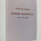 Juhlajulkaisu Aarne Nuorvala 1912 - 18/4 - 1982 (signeera... - pikkukuva 1
