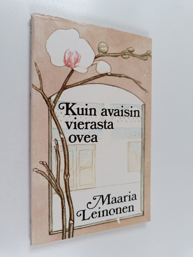 Maaria Leinonen : Kuin avaisin vierasta ovea