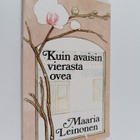 Maaria Leinonen : Kuin avaisin vierasta ovea - pikkukuva 1