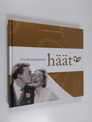 Eija Holmberg : Unohtumattomat häät