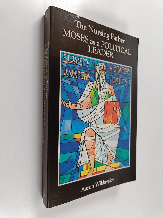 Aaron B. Wildavsky : The Nursing Father - Moses as a Poli...
