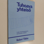 Kalevi Tikka : Tuhoava yhteisö : erään kasvatusyhteisön t... - pikkukuva 1