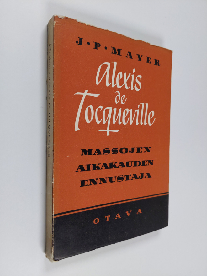 Jacob Peter Mayer : Alexis de Tocqueville : massojen aika...
