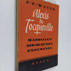 Jacob Peter Mayer : Alexis de Tocqueville : massojen aika... - pikkukuva 1