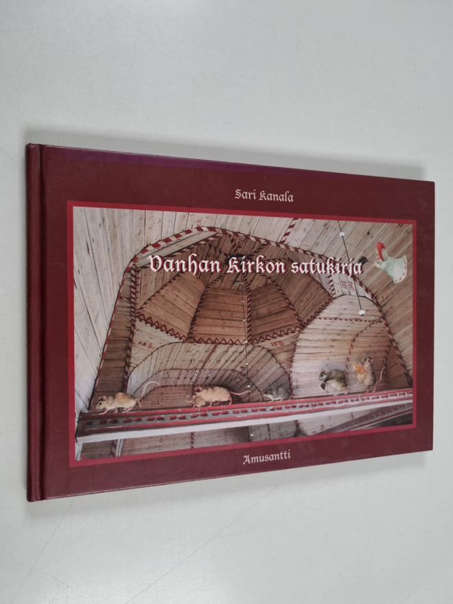 Sari Kanala : Vanhan kirkon satukirja = Tales from the Ol...