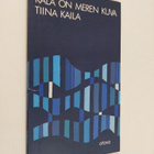 Tiina Kaila : Kala on meren kuva : runoja - pikkukuva 1