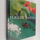 Pirjo (suom.) Latvala : Ihana Italian keittiö - pikkukuva 1