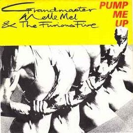 Grandmaster Melle Mel & The Furious Five 7" Pump me up 1985