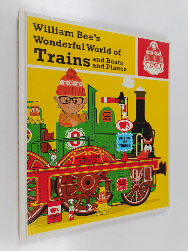 William Bee : William Bee's wonderful world of trains and...