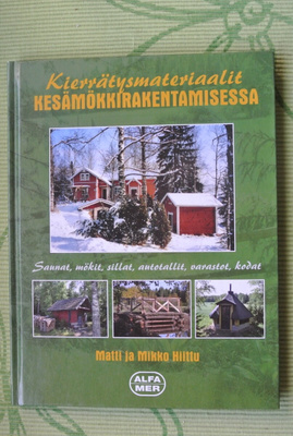 M ja M. Hiittu: Kierrätysmateriaalit KESÄMÖKKIRAKENTAMISESSA