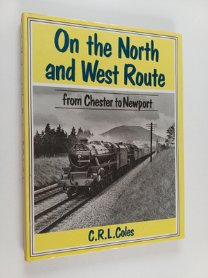 C. R. L. Coles : On the North and West Route - From Chest...
