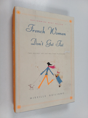 Mireille Guiliano : French Women Don't Get Fat