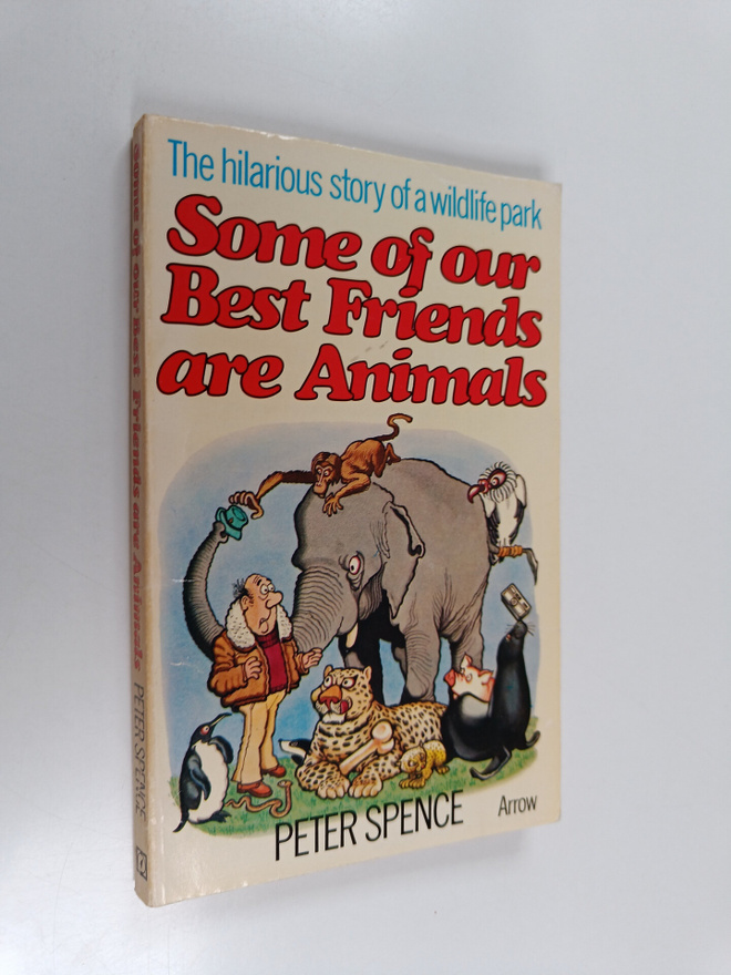 Peter Spence : Some of Our Best Friends are Animals