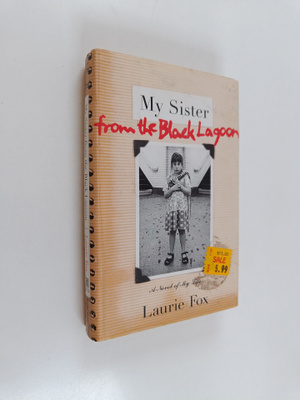 Laurie Anne Fox : My Sister from the Black Lagoon : A Nov...
