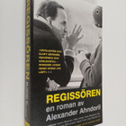 Alexander Ahndoril : Regissören : en roman - pikkukuva 1