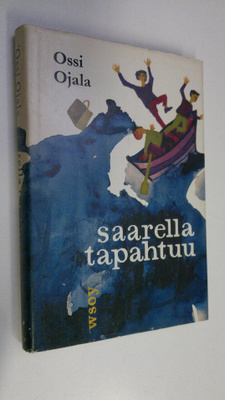 Ossi Ojala : Saarella tapahtuu : kesäinen seikkailu