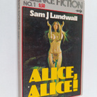 Sam J. Lundwall : Alice, Alice! - pikkukuva 1