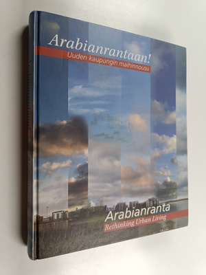 Arabianrantaan! : uuden kaupungin maihinnousu = Arabianra...
