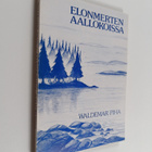 Waldemar Piha : Elonmerten aallokoissa : runosäkeitä - pikkukuva 1