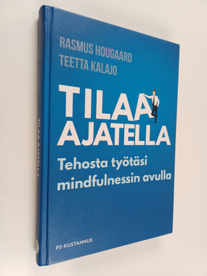 Rasmus Hougaard : Tilaa ajatella : tehosta työtäsi mindfu...