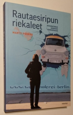 Rautaesiripun riekaleet : aikamatkoja uudessa Euroopassa