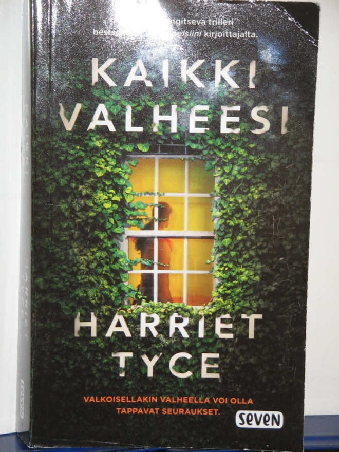 Harriet Tyce : KAIKKI VALHEESI