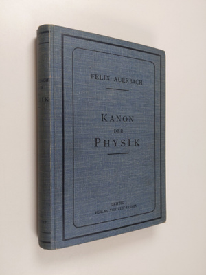 Felix Auerbach : Kanon der Physik - di Bergriffe, Princip...