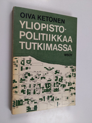 Oiva Ketonen : Yliopistopolitiikkaa tutkimassa - A report...