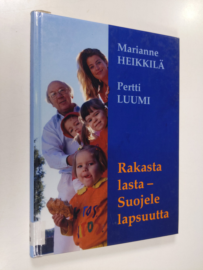 Marianne Heikkilä : Rakasta lasta, suojele lapsuutta