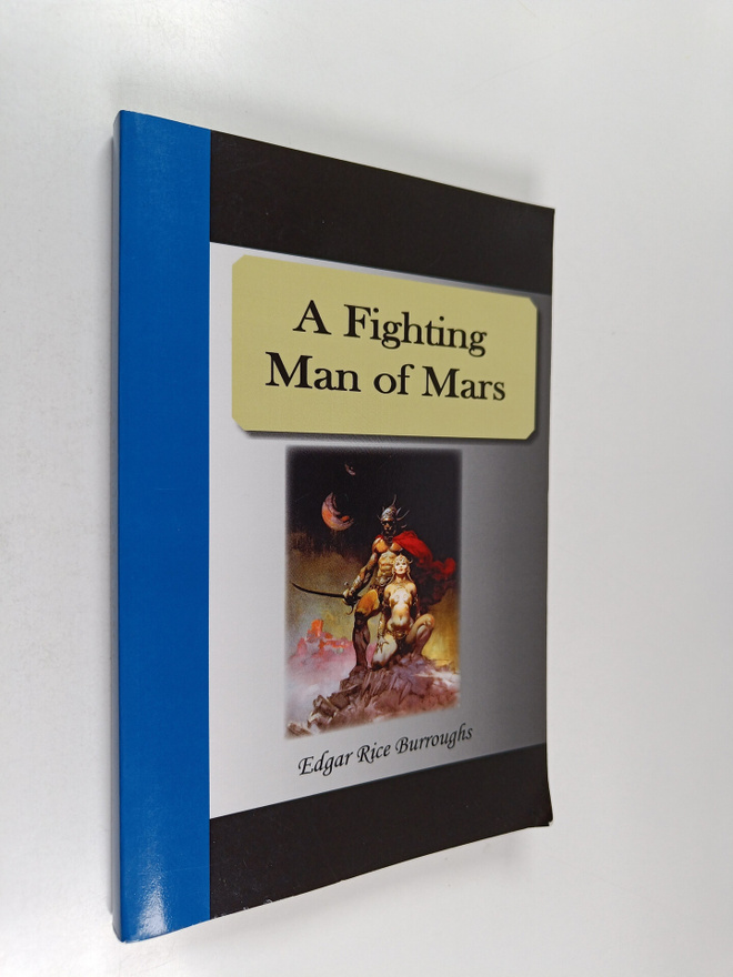 Edgar Rice Burroughs : A Fighting Man of Mars