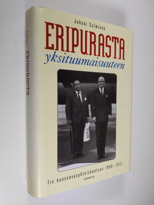 Juhani Salminen : Eripurasta yksituumaisuuteen : tie kons...