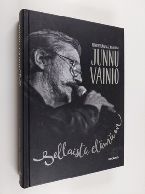 Petri Pietiläinen : Junnu Vainio : sellaista elämä on