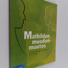 Anna ym. Raninen : Mathildan muodonmuutos : kansalais- ja... - pikkukuva 1