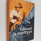 Markku Pietinen : Tulivuori ja marttyyri : perhekuvassa E... - pikkukuva 1