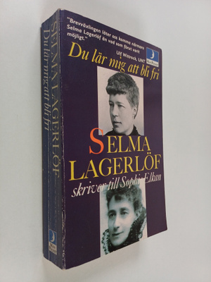 Selma Lagerlöf : Du lär mig att bli fri : Selma Lagerlöf ...