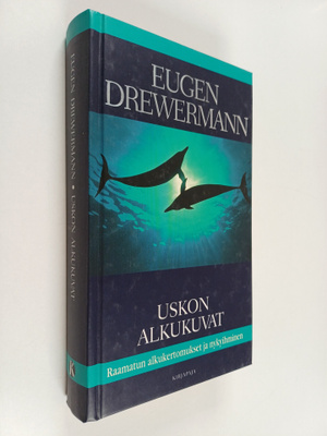 Eugen Drewermann : Uskon alkukuvat : Raamatun alkukertomu...