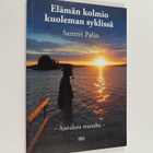 Santeri Palin : Elämän kolmio kuoleman syklissä : ajatuks... - pikkukuva 1