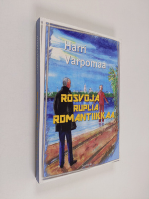Harri Varpomaa : Rosvoja, ruplia, romantiikkaa : romaani