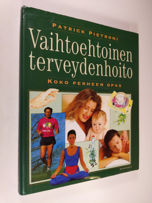 Patrick Pietroni : Vaihtoehtoinen terveydenhoito : koko p...