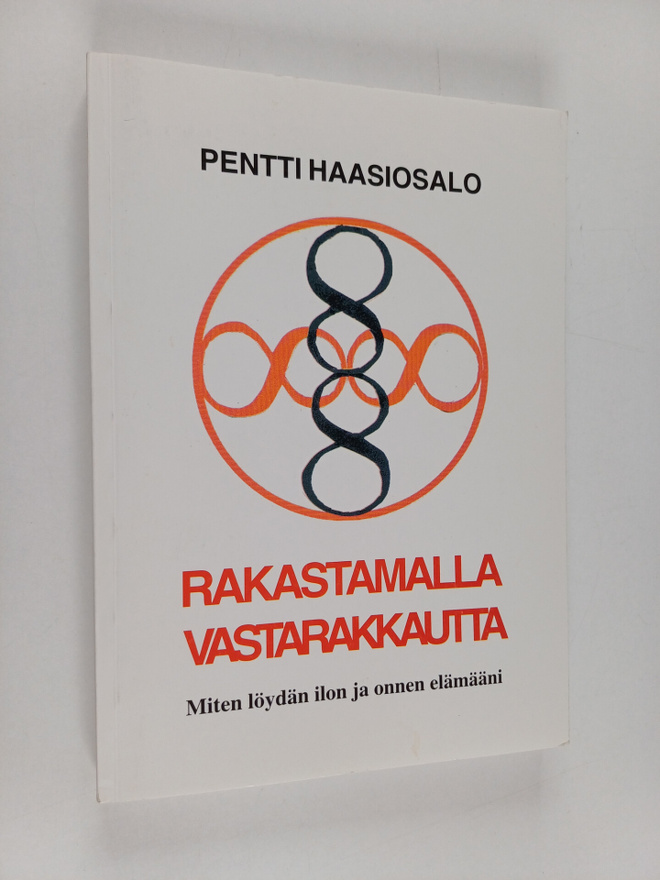 Pentti Haasiosalo : Rakastamalla vastarakkautta : miten l...