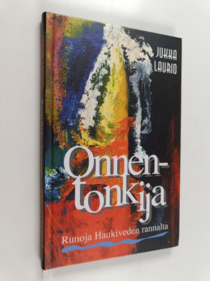 Jukka Laurio : Onnentonkija : runoja Haukiveden rannalta ...