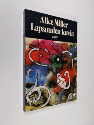 Alice Miller : Lapsuuden kuvia : 66 akvarellia ja essee