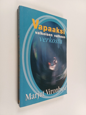 Marjut Vironhovi : Vapaaksi valkoisen valheen verkosta