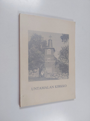 Hannu Salvi : Untamalan kirkko : Laitilan Untamalan kyläk...