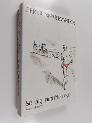 Per Gunnar Evander : Se mig i mitt friska öga : roman